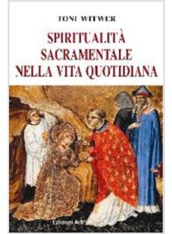 SPIRITUALITA' SACRAMENTALE NELLA VITA QUOTIDIANA