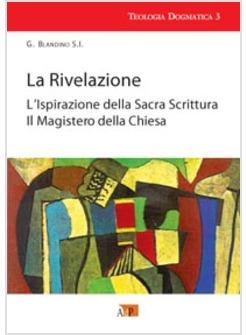 RIVELAZIONE-L'ISPIRAZIONE DELLA SACRA SCRITTURA-IL MAGISTERO DELLA CHIESA (LA)