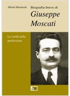 BIOGRAFIA BREVE DI GIUSEPPE MOSCATI CARITA' PROFESSIONE