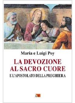 LA DEVOZIONE AL SACRO CUORE E L'APOSTOLATO DELLA PREGHIERA