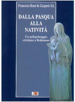 DALLA PASQUA ALLA NATIVITA' UN PELLEGRINAGGIO CRISTIANO A BETLEMME