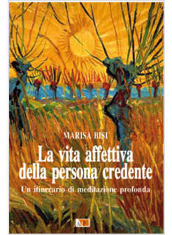 LA VITA AFFETTIVA DELLA PERSONA CREDENTE ITINERARIO DI MEDITAZIONE