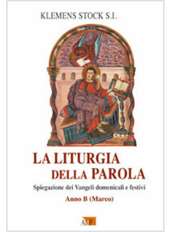 LA LITURGIA DELLA PAROLA B SPIEGAZIONE DEI VANGELI DOMENICALI E FESTIVI ANNO 