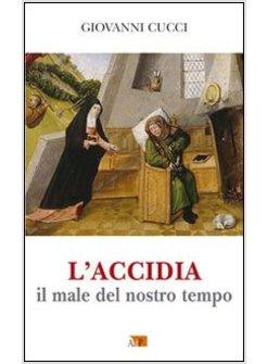 L'ACCIDIA. IL MALE DEL NOSTRO TEMPO