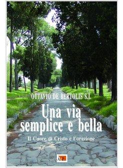 UNA VIA SEMPLICE E BELLA IL CUORE DI CRISTO E L'ORAZIONE