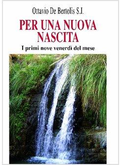 PER UNA NUOVA NASCITA. I PRIMI NOVE VENERDI' DEL MESE