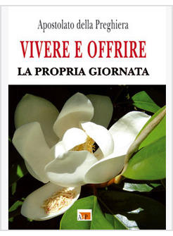 VIVERE E OFFRIRE LA PROPRIA GIORNATA