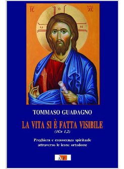 LA VITA SI E' FATTA VISIBILE (1GV 1,2). PREGHIERA E CONOSCENZA SPIRITUALE 