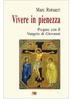 VIVERE IN PIENEZZA. PREGARE CON IL VANGELO DI GIOVANNI