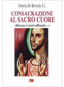 CONSACRAZIONE AL SACRO CUORE "RISANA I CUORI AFFRANTI..."