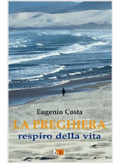 LA PREGHIERA. RESPIRO DELLA VITA