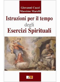 ISTRUZIONI PER IL TEMPO DEGLI ESERCIZI SPIRITUALI