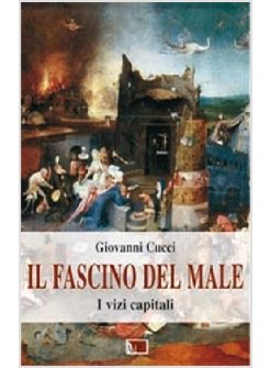 IL FASCINO DEL MALE. I VIZI CAPITALI