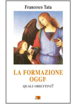 LA FORMAZIONE OGGI. QUALI OBIETTIVI?