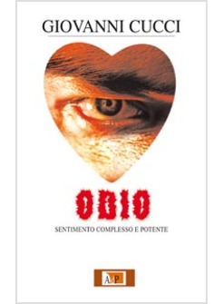 ODIO. SENTIMENTO COMPLESSO E POTENTE