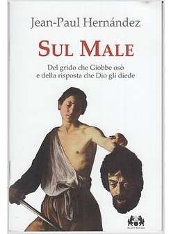 SUL MALE. DEL GRIDO CHE GIOBBE OSO' E DELLA RISPOSTA CHE DIO GLI DIEDE