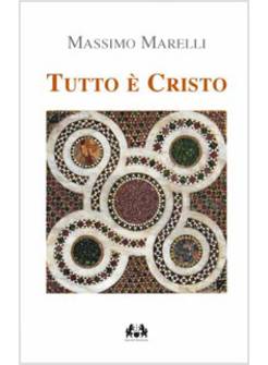 TUTTO E' CRISTO