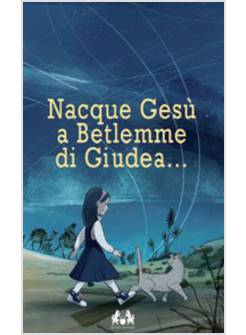 NACQUE GESU' A BETLEMME DI GIUDEA