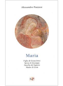MARIA. FIGLIA DI GIOACCHINO SPOSA DI GIUSEPPE ANCELLA DEL SIGNORE MADRE DI GESU'