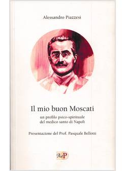 IL MIO BUON MOSCATI. UN PROFILO PSICO-SPIRITUALE DEL MEDICO SANTO DI NAPOLI