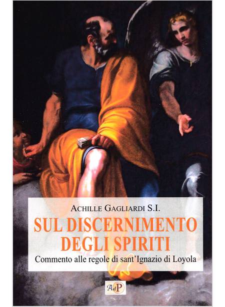 SUL DISCERNIMENTO DEGLI SPIRITI COMMENTO ALLE REGOLE DI S. IGNAZIO DI LOYOLA 