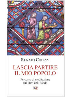 LASCIA PARTIRE IL MIO POPOLO PERCORSO DI MEDITAZIONE SUL LIBRO DELL'ESODO