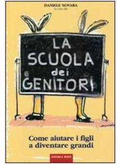 SCUOLA DEI GENITORI COME AIUTARE I FIGLI A DIVENTARE GRANDI (LA)