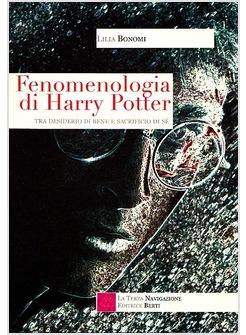 FENOMENOLOGIA DI HARRY POTTER DESIDERIO DI BENE E SACRIFICIO DI SE'