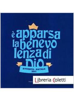 E' APPARSA LA BENEVOLENZA DI DIO AVVENTO - NATALE 2011