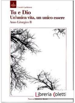 TU E DIO. UN'UNICA VITA, UN UNICO ESSERE ANNO LITURGICO B