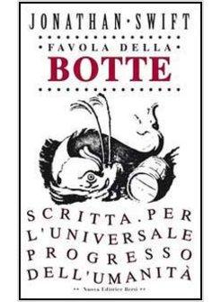 FAVOLA DELLA BOTTE. SCRITTA PER L'UNIVERSALE PROGRESSO DELL'UMANITA'