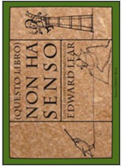 NON HA SENSO! 60 RIME DIVERTENTI SENZA CAPO NE' CODA DAL MAESTRO DEI LIMERICK