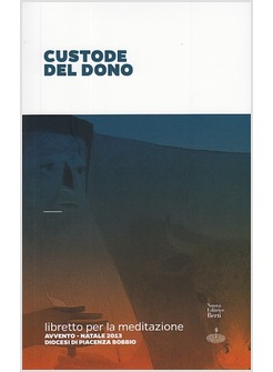 CUSTODE DEL DONO AVVENTO NATALE 2013. LIBRETTO PER LA MEDITAZIONE