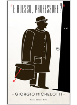 &laquo;E ADESSO, PROFESSORE?