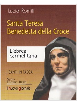 SANTA TERESA BENEDETTA DELLA CROCE. L'EBREA CARMELITANA