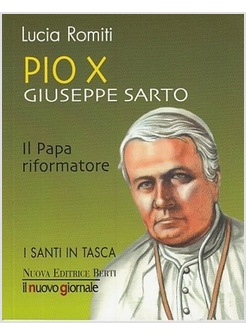 PIO X GIUSEPPE SARTO. IL PAPA RIFORMATORE