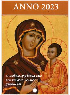 ASCOLTATE OGGI LA SUA VOCE CALENDARIO LITURGICO 2023 MADRE DI DIO