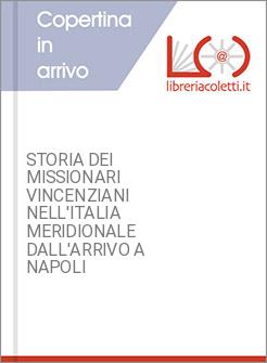 STORIA DEI MISSIONARI VINCENZIANI NELL'ITALIA MERIDIONALE DALL'ARRIVO A NAPOLI