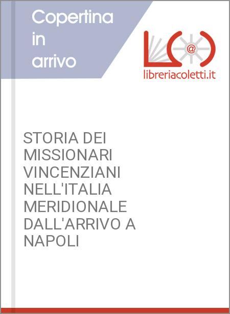 STORIA DEI MISSIONARI VINCENZIANI NELL'ITALIA MERIDIONALE DALL'ARRIVO A NAPOLI