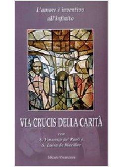 VIA CRUCIS DELLA CARITA' - L'AMORE E' INVENTIVO ALL'INFINITO