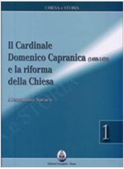 CARDINALE DOMENICO CAPRANICA 1400-1458 E LA RIFORMA DELLA