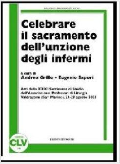 CELEBRARE IL SACRAMENTO DELL'UNZIONE DEGLI INFERMI
