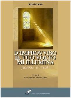 D'IMPROVVISO IL TUO VOLTO M'ILLUMINA POESIE E CANTI