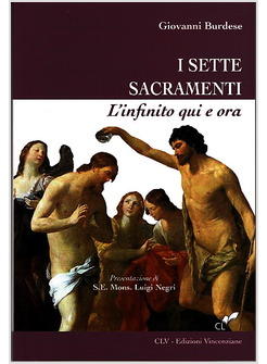 I SETTE SACRAMENTI. L'INFINITO QUI E ORA