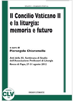 IL CONCILIO VATICANO II E LA LITURGIA: MEMORIA E FUTURO