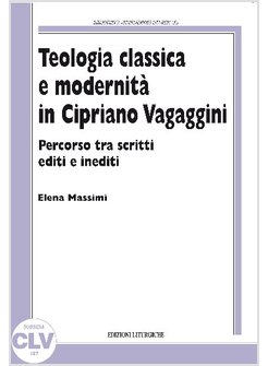 TEOLOGIA CLASSICA E MODERNITA' IN CIPRIANO VAGAGGINI