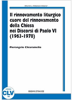 IL RINNOVAMENTO LITURGICO CUORE DEL RINNOVAMENTO DELLA CHIESA