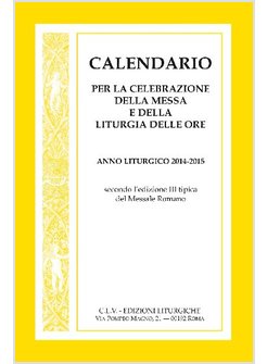 CALENDARIO LITURGICO 2014-2015 PER LA CELEBRAZIONE DELLA MESSA E LITURGIA ORE