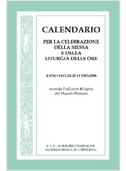 CALENDARIO PER LA CELEBRAZIONE DELLA MESSA E DELLA LITURGIA DELLE ORE 2015-2016