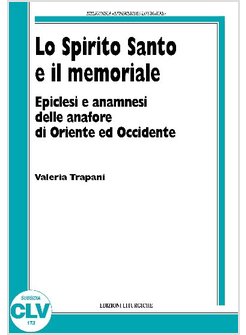 LO SPIRITO SANTO E IL MEMORIALE. EPICLESI E ANAMNESI DELLE ANAFORE DI ORIENTE